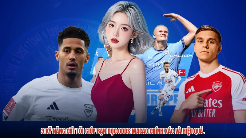 3 kỹ năng cốt lõi giúp bạn đọc odds macao chính xác và hiệu quả.