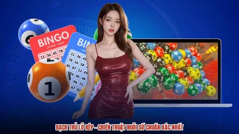 Bạch Thủ Lô Kép - Chiến Thuật Nuôi Số Chuẩn Xác Nhất