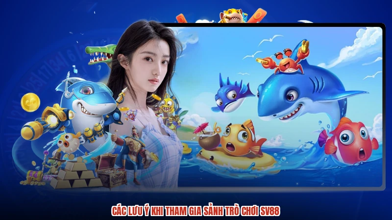 Các lưu ý khi tham gia sảnh trò chơi SV88
