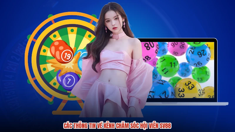 Các thông tin về kênh chăm sóc hội viên SV88