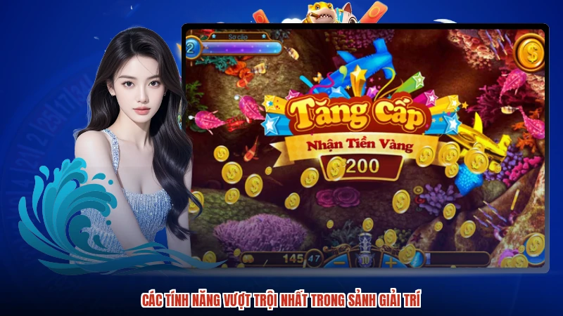 Các tính năng vượt trội nhất trong sảnh giải trí