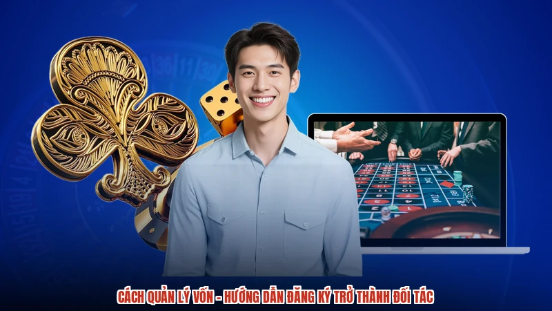 Cách Quản Lý Vốn - Hướng Dẫn Đăng Ký Trở Thành Đối Tác