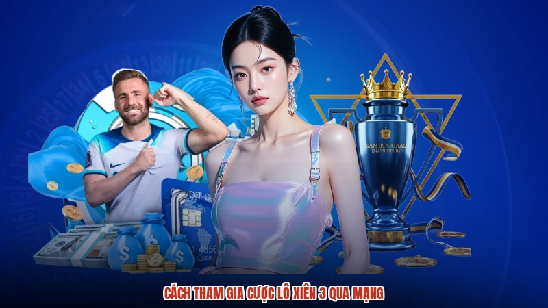 Cách tham gia cược lô xiên 3 qua mạng