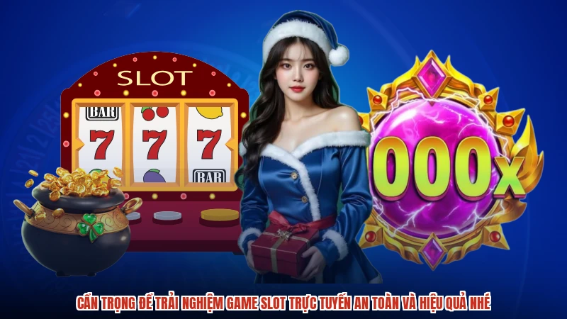 Cẩn trọng để trải nghiệm game slot trực tuyến an toàn và hiệu quả nhé