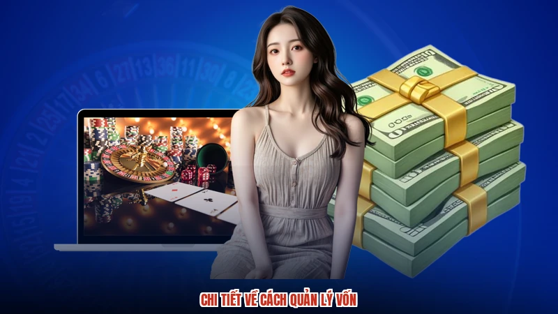 Chi tiết về cách quản lý vốn