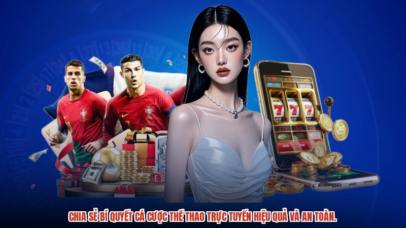 Chia sẻ bí quyết cá cược thể thao trực tuyến hiệu quả và an toàn.