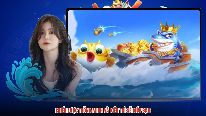 Chiến lược thông minh và kiên trì sẽ giúp bạn