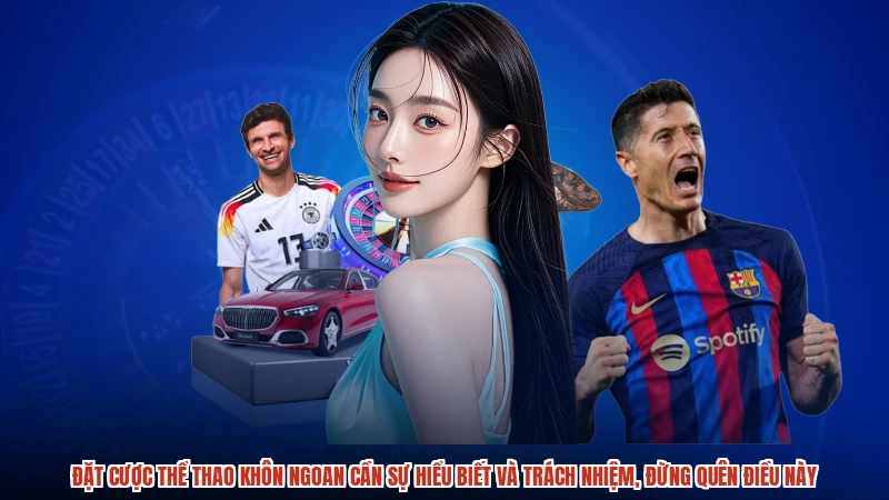 Đặt cược thể thao khôn ngoan cần sự hiểu biết và trách nhiệm, đừng quên điều này