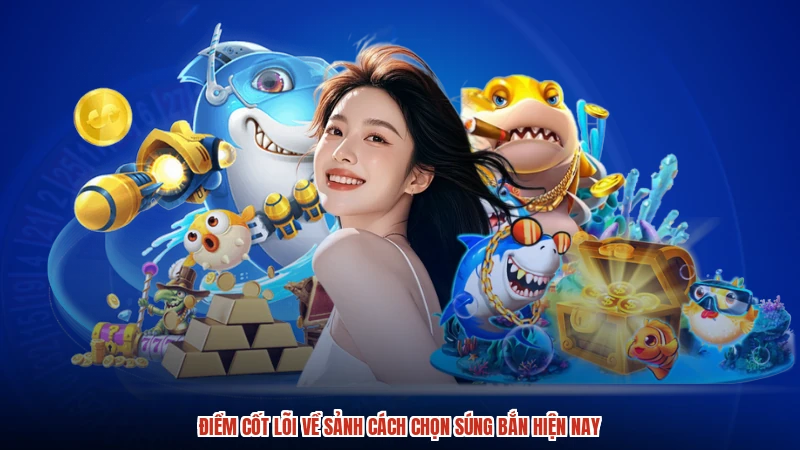 Điểm cốt lõi về sảnh cách chọn súng bắn hiện nay
