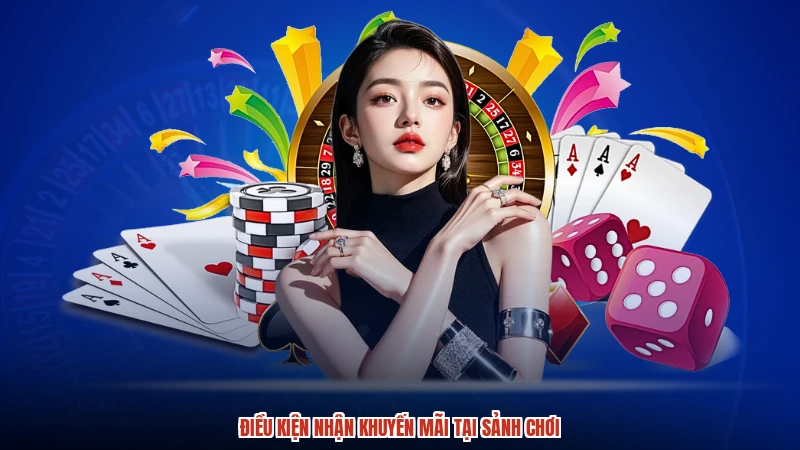 Điều kiện nhận khuyến mãi tại sảnh chơi