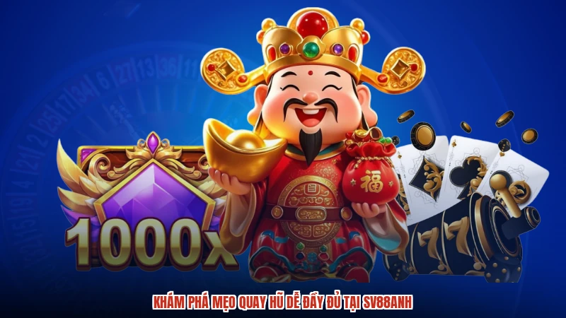 Khám phá mẹo quay hũ dễ đầy đủ tại SV88anh