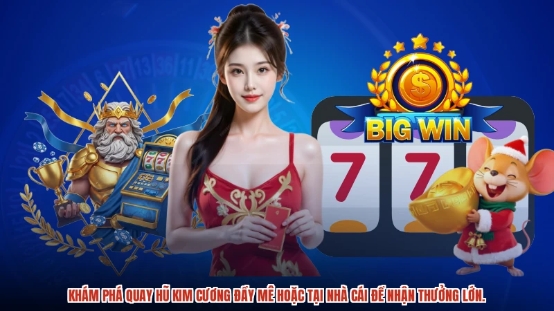Khám phá quay hũ kim cương đầy mê hoặc tại nhà cái để nhận thưởng lớn.