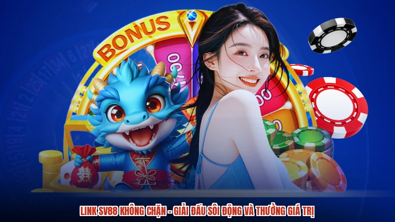 Link SV88 Không Chặn - Giải Đấu Sôi Động Và Thưởng Giá Trị