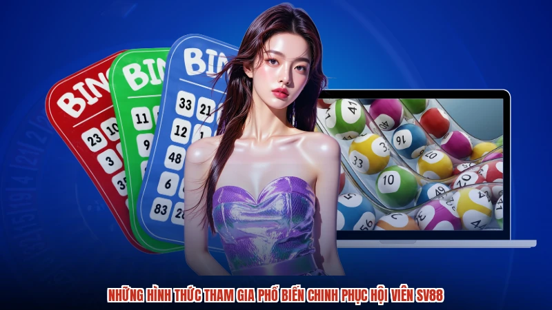 Những hình thức tham gia phổ biến chinh phục hội viên SV88
