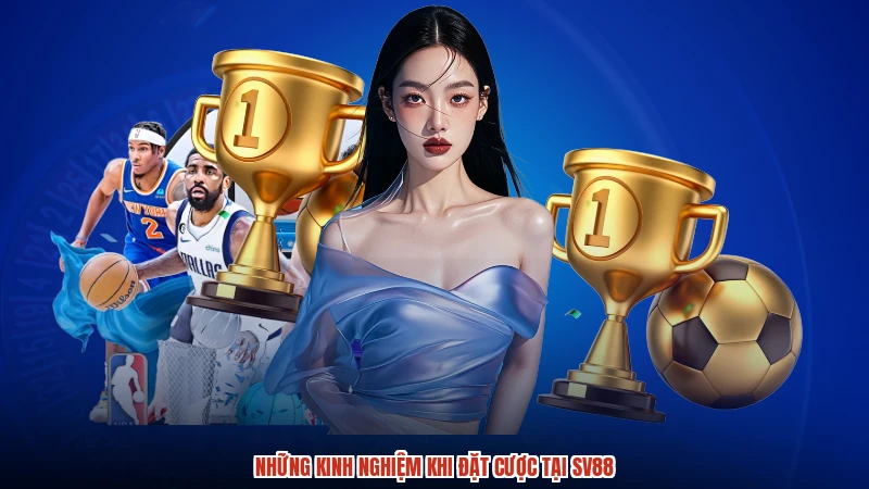 Những kinh nghiệm khi đặt cược tại SV88