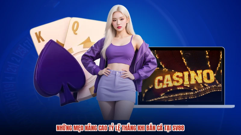 Những mẹo nâng cao tỷ lệ thắng khi bắn cá tại SV88