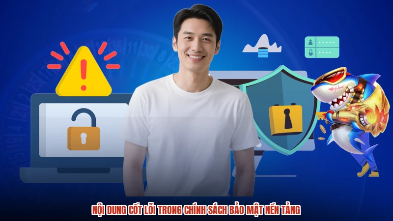 Nội dung cốt lõi trong chính sách bảo mật nền tảng