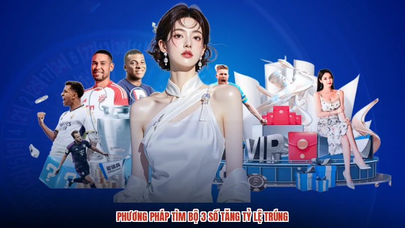Phương pháp tìm bộ 3 số tăng tỷ lệ trúng