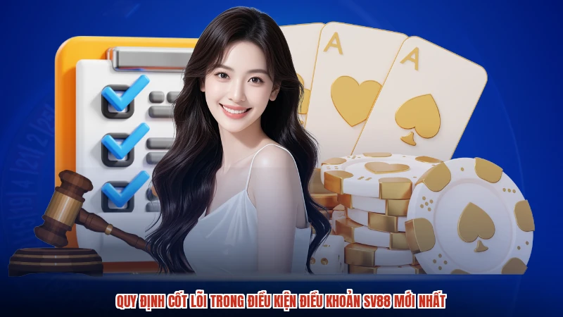 Quy định cốt lõi trong điều kiện điều khoản SV88 mới nhất