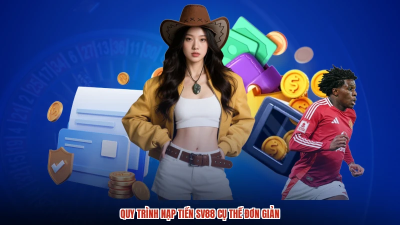 Quy trình nạp tiền SV88 cụ thể đơn giản