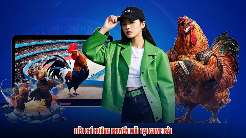 Tiêu chí hưởng khuyến mãi tại game bài