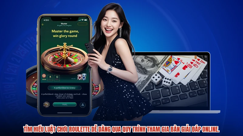 Tìm hiểu luật chơi roulette dễ dàng qua quy trình tham gia bàn giải đáp online.