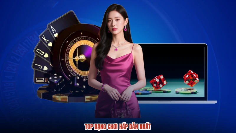 Top dạng chơi hấp dẫn nhất